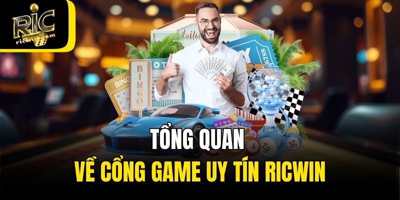 Tổng quan về cổng game uy tín Ricwin
